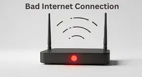 Bad Internet Connection
